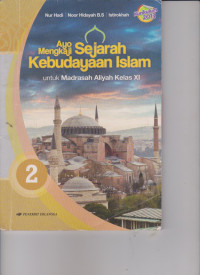 Image of AYO MENGKAJI SEJARAH KEBUDAYAAN ISLAM UNTUK MADRASAH ALIYAH KELAS XI