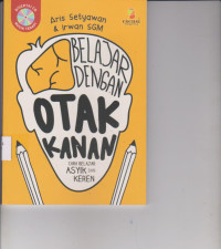 Image of BELAJAR DENGAN OTAK KANAN CARA BELAJAR ASYIK DAN KEREN