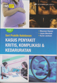 Image of SERI PRAKTIK KEBIDANAN KASUS PENYAKIT KRITIS, KOMPLIKASI DAN KEDARURATAN JILID 1