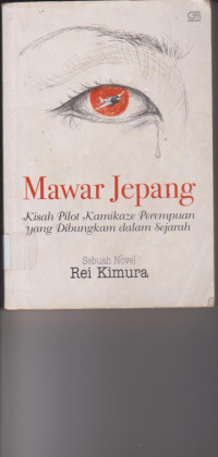 Image of MAWAR JEPANG KISAH PILOT KAMIKAZE PEREMPUAN YANG DIBUNGKAM DALAM SEJARAH
