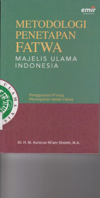 Image of METODOLOGI PENETAPAN FATWA MAJELIS ULAMA INONESIA PENGGUNAAN PRINSIP PENCEGAHAN DALAM FATWA